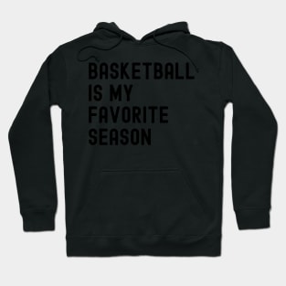 Basketball Is My Favorite Season Hoodie